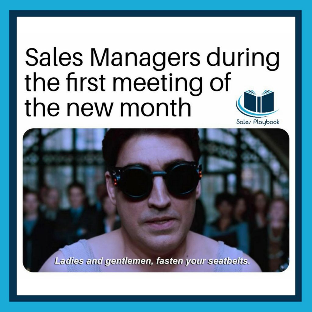 Sales meme sales managers during the first meeting of the new month ladies and gentlemen fasten your seatbelts