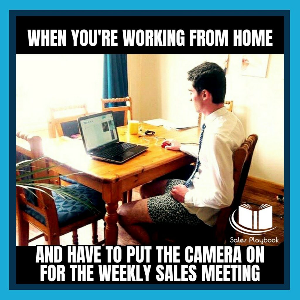 sales meme when you're working from home and have to put the camera on for the weekly sales meeting