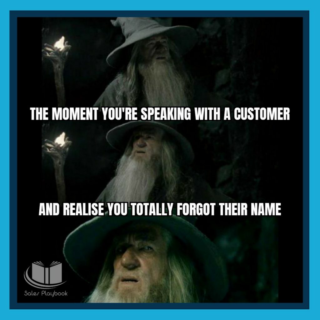 sales meme the moment you're speaking with a customer and realise you totally forgot their name
