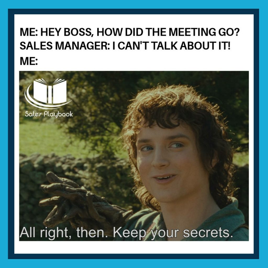sales meme me hey boss how did the meeting go sales manager i can't talk about it me al right then keep you secrrets
